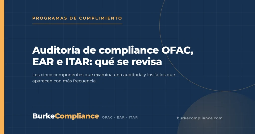 Auditoría de compliance OFAC, EAR e ITAR: qué se revisa — Burke Compliance