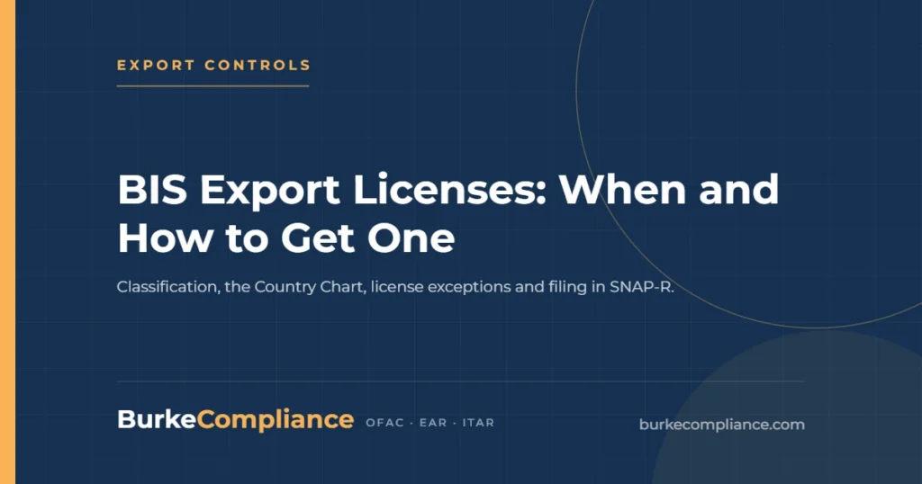 BIS Export Licenses: When and How to Get One — Burke Compliance