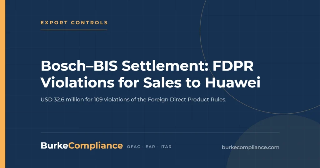 Bosch–BIS Settlement: FDPR Violations for Sales to Huawei — Burke Compliance