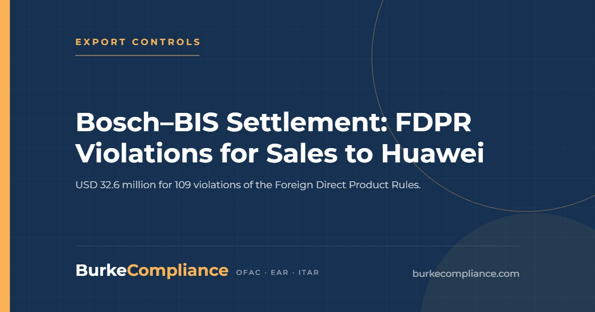 Bosch–BIS Settlement: FDPR Violations for Sales to Huawei — Burke Compliance